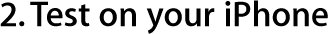 2. Test on your iPhone